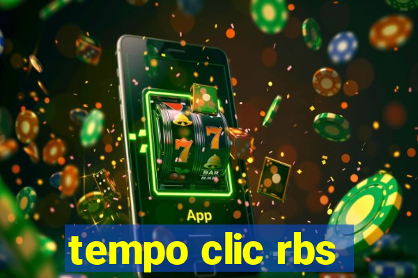 tempo clic rbs